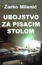Ubojstvo za pisaćim stolom - Žarko Milenić