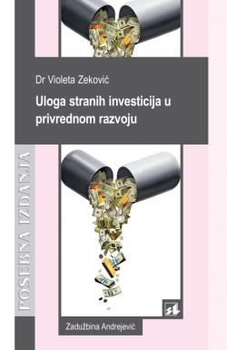 Uloga stranih investicija u privrednom razvoju - Dr Violeta Zeković
